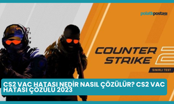 CS2 VAC Hatası Nedir Nasıl Çözülür? CS2 VAC Hatası Çözülü 2023