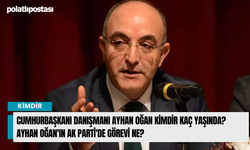 Cumhurbaşkanı Danışmanı Ayhan Oğan Kimdir Kaç Yaşında? Ayhan Oğan'ın Ak Parti'de Görevi Ne?