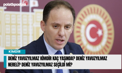 Deniz Yavuzyılmaz Kimdir Kaç Yaşında? Deniz Yavuzyılmaz Nereli? Deniz Yavuzyılmaz Seçildi mi?