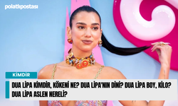 Dua Lipa kimdir, kökeni ne? Dua Lipa'nın dini? Dua Lipa boy, kilo? Dua Lipa aslen nereli?