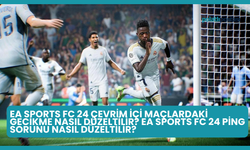 EA Sports FC 24 Çevrim İçi Maçlardaki gecikme Nasıl Düzeltilir? EA Sports FC 24 Ping Sorunu Nasıl Düzeltilir?