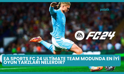EA Sports FC 24 Ultimate Team Modunda En İyi Oyun Tarzları Nelerdir?