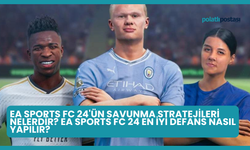 EA Sports FC 24'ün Savunma Stratejileri Nelerdir? EA Sports FC 24 En İyi Defans Nasıl Yapılır?