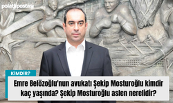 Emre Belözoğlu'nun avukatı Şekip Mosturoğlu kimdir kaç yaşında? Şekip Mosturoğlu aslen nerelidir?