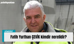 Fatih Yurthan ÇEVİK kimdir nerelidir?