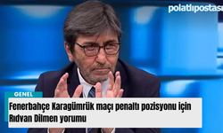 Fenerbahçe Karagümrük maçı penaltı pozisyonu için Rıdvan Dilmen yorumu