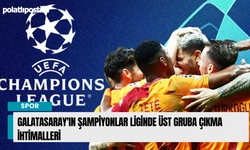 Galatasaray'ın Şampiyonlar Liginde üst gruba çıkma ihtimalleri