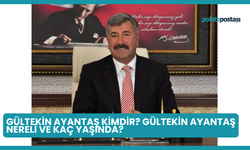 Gültekin Ayantaş Kimdir? Gültekin Ayantaş Nereli ve Kaç Yaşında?