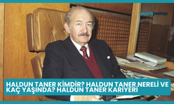 Haldun Taner Kimdir? Haldun Taner Nereli ve Kaç Yaşında? Haldun Taner Kariyeri