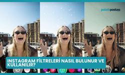 Instagram Filtreleri Nasıl Bulunur ve Kullanılır?
