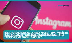 Instagram Mesajlarına Nasıl Tepki Verilir? Instagram Uygulamasındaki Mesajlara Tepki Verme Nasıl Yapılır?