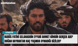 Kudüs Fatihi Selahaddin Eyyubi Ahmet kimdir gerçek adı? Doğan Bayraktar kaç yaşında oynadığı diziler?