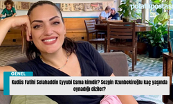 Kudüs Fatihi Selahaddin Eyyubi Esma kimdir? Sezgin Uzunbekiroğlu kaç yaşında oynadığı diziler?