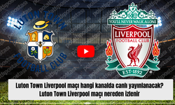 Luton Town Liverpool maçı hangi kanalda canlı yayınlanacak? Luton Town Liverpool maçı nereden izlenir