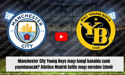 Manchester City Young Boys maçı hangi kanalda canlı yayınlanacak? Atletico Madrid Celtic maçı nereden izlenir