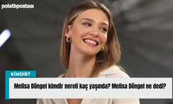 Melisa Döngel kimdir nereli kaç yaşında? Melisa Döngel ne dedi?