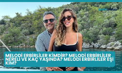 Melodi Erbirliler Kimdir? Melodi Erbirliler Nereli ve Kaç Yaşında? Melodi Erbirliler Eşi Kim?