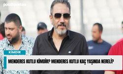 Menderes Kutlu Kimdir? Menderes Kutlu Kaç Yaşında Nereli?