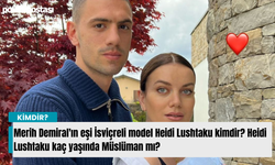 Merih Demiral'ın eşi İsviçreli model Heidi Lushtaku kimdir? Heidi Lushtaku kaç yaşında Müslüman mı?