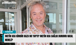 Metin Uca Kimdir Kaza Mı Yaptı? Metin Uca Sağlık Durumu Nasıl Nereli?