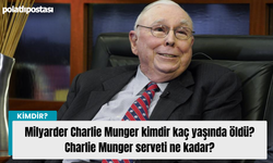 Milyarder Charlie Munger kimdir kaç yaşında öldü? Charlie Munger serveti ne kadar?