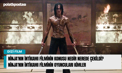 Ninja'nın İntikamı Filminin Konusu Nedir Nerede Çekildi? Ninja'nın İntikamı Filminin Oyuncuları Kimler