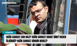 Ogün Samast son hali? Ogün Samast Hrant Dink'i neden öldürdü? Ogün Samast kimdir nereli?