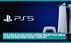 PS5 Arka Planı Nasıl Değiştirilir? PS5 Arka Plan Değiştirme Nasıl Yapılır?