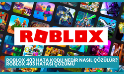 Roblox 403 Hata Kodu Nedir Nasıl Çözülür? Roblox 403 Hatası Çözümü