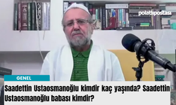 Saadettin Ustaosmanoğlu kimdir kaç yaşında? Saadettin Ustaosmanoğlu babası kimdir?