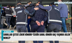 Sarallar çetesi lideri kimdir? Özgür Saral kimdir kaç yaşında aslen nereli?