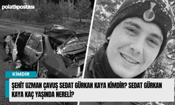 Şehit Uzman Çavuş Sedat Gürkan Kaya Kimdir? Sedat Gürkan Kaya kaç yaşında nereli?