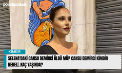 Selena'daki Cansu Demirci öldü mü? Cansu Demirci kimdir nereli, kaç yaşında? Selena Selin Öldü mü yaşıyor mu?