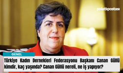 Türkiye Kadın Dernekleri Federasyonu Başkanı Canan Güllü kimdir, kaç yaşında? Canan Güllü nereli, ne iş yapıyor?