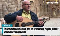 Udi Yervant kimdir gerçek adı? Udi Yervant kaç yaşında, nereli? Yervant Bostancı kimdir?