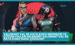 Valorant VAL 46 Hata Kodu Nedenleri ve Çözüm Yolları Nelerdir? Valorant VAL 46 Hata Kodu Nasıl Çözülür?