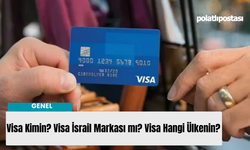 Visa Kimin? Visa İsrail Markası mı? Visa Hangi Ülkenin?