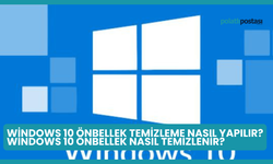 Windows 10 Önbellek Temizleme Nasıl Yapılır? Windows 10 Önbellek Nasıl Temizlenir?