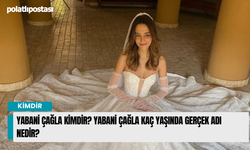 Yabani Çağla Kimdir? Yabani Çağla Kaç Yaşında Gerçek Adı Nedir?