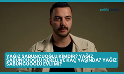 Yağız Sabuncuoğlu Kimdir? Yağız Sabuncuoğlu Nereli ve Kaç Yaşında? Yağız Sabuncuoğlu Evli Mi?