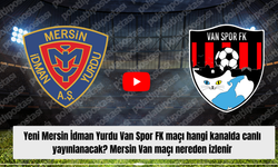 Yeni Mersin İdman Yurdu Van Spor FK maçı hangi kanalda canlı yayınlanacak? Mersin Van maçı nereden izlenir
