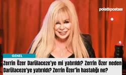 Zerrin Özer Darülaceze’ye mi yatırıldı? Zerrin Özer neden Darülaceze'ye yatırıldı? Zerrin Özer’in hastalığı ne?