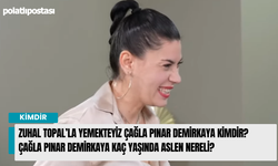 Zuhal Topal’la Yemekteyiz Çağla Pınar Demirkaya Kimdir? Çağla Pınar Demirkaya kaç yaşında aslen nereli?