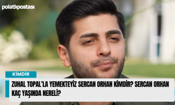 Zuhal Topal’la Yemekteyiz Sercan Orhan Kimdir? Sercan Orhan Kaç Yaşında Nereli?