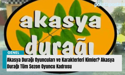 Akasya Durağı Oyuncuları ve Karakterleri Kimler? Akasya Durağı Tüm Sezon Oyuncu Kadrosu