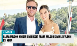 Alara Mildon kimdir kimin kızı? Alara Mildon kiminle evlendi eşi kim?