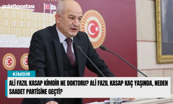 Ali Fazıl Kasap kimdir ne doktoru? Ali Fazıl Kasap kaç yaşında, neden Saadet Partisine geçti?