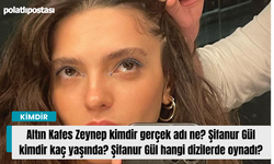 Altın Kafes Zeynep kimdir gerçek adı ne? Şifanur Gül kimdir kaç yaşında? Şifanur Gül hangi dizilerde oynadı?