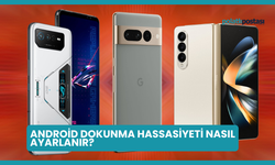 Android Dokunma Hassasiyeti Nasıl Ayarlanır?