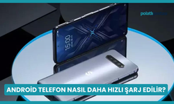 Android Telefon Nasıl Daha Hızlı Şarj Edilir?